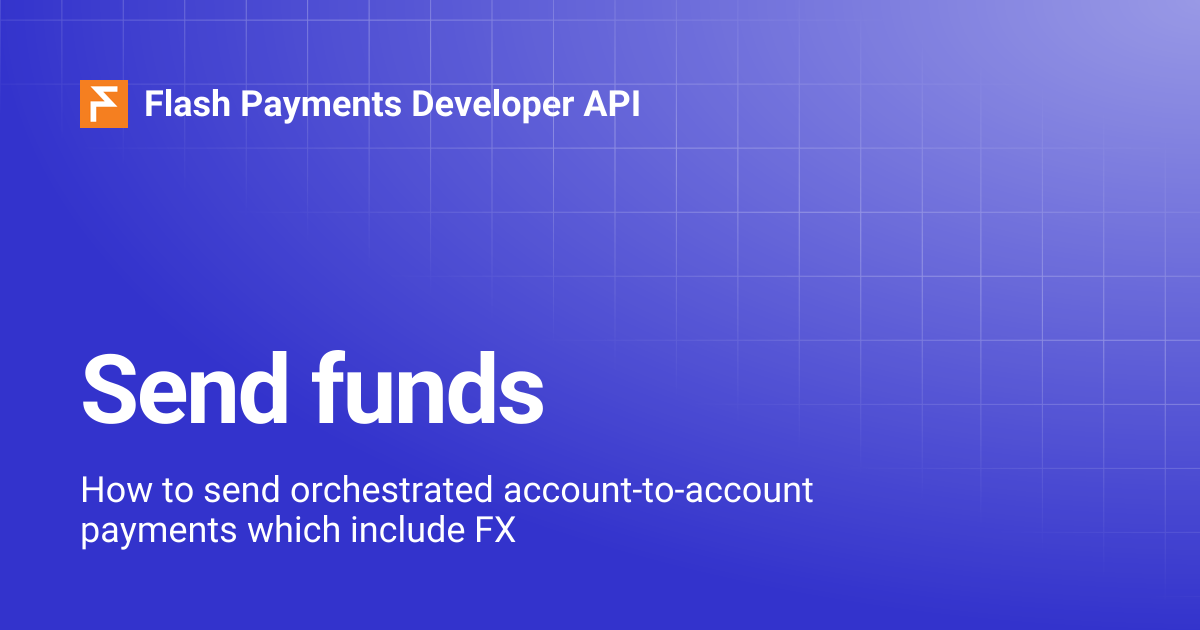 Send funds | Flash Payments Developer API