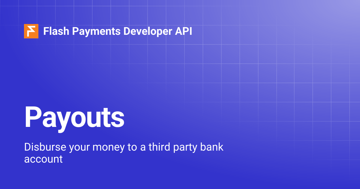 Payouts | Flash Payments Developer API