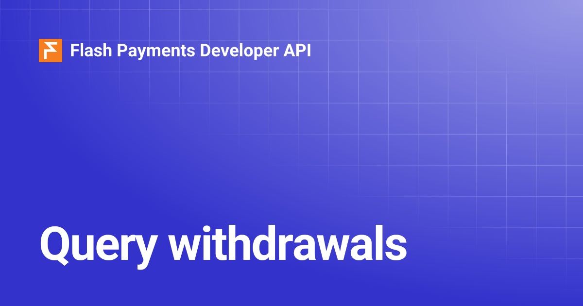 Query withdrawals | Flash Payments Developer API