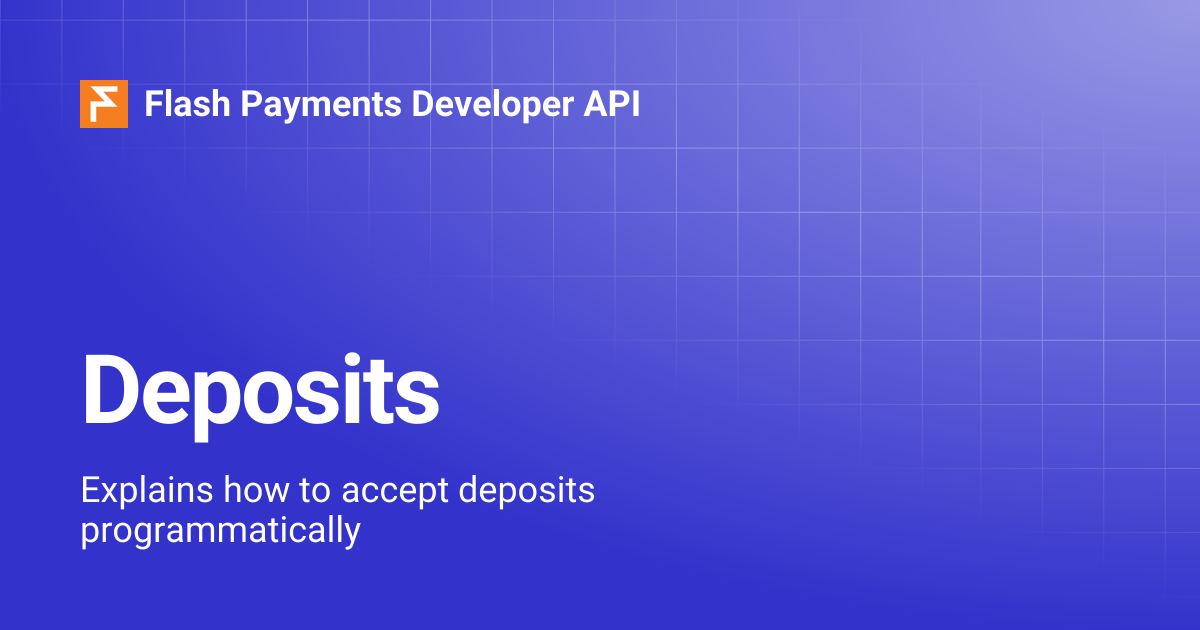 Deposits | Flash Payments Developer API