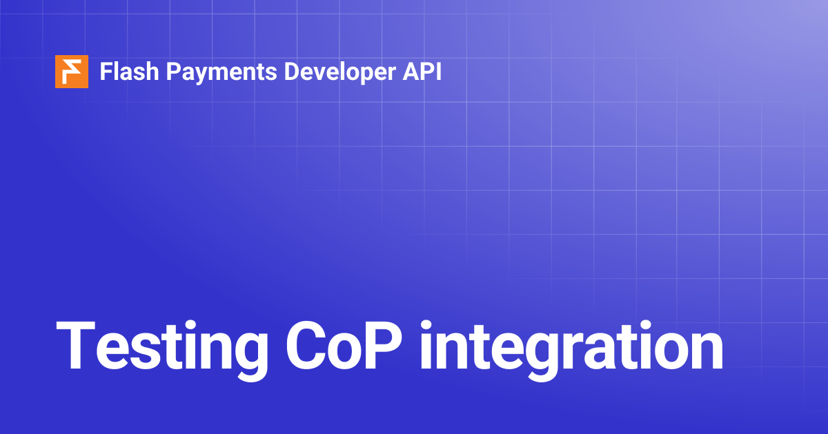 Testing CoP integration | Flash Payments Developer API