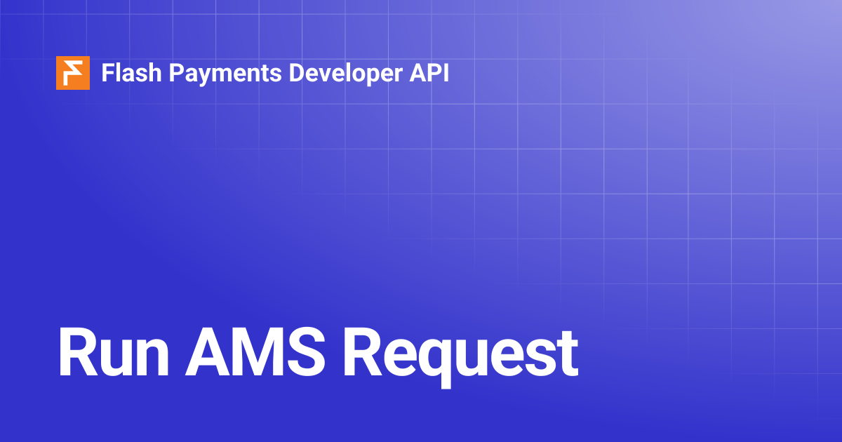 Run AMS Request | Flash Payments Developer API