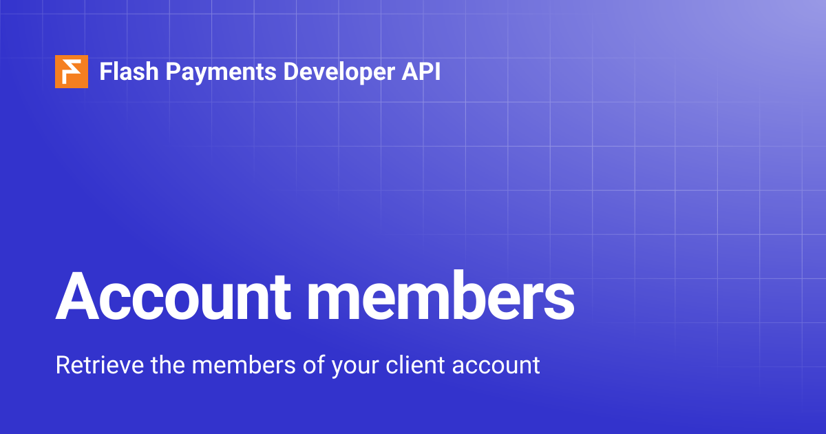 Account members | Flash Payments Developer API